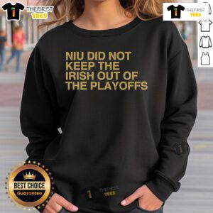 Official Niu Did Not Keep The Irish Out Of The Playoffs sweatshirt featuring vibrant graphics and cozy design.