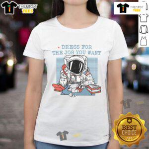 Premium dress for the job you want, featuring an astronaut graphic, perfect ladies tee for aspiring space explorers.