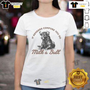 Premium 'If Genders Confuse You Go Milk A Bull' ladies tee featuring a humorous graphic design and comfortable fit.