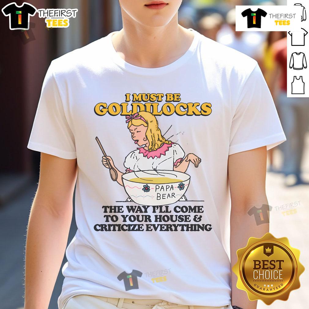 Funny Goldilocks t-shirt featuring the phrase 'Pretty I Must Be Goldilocks' perfect for critics and humor lovers.