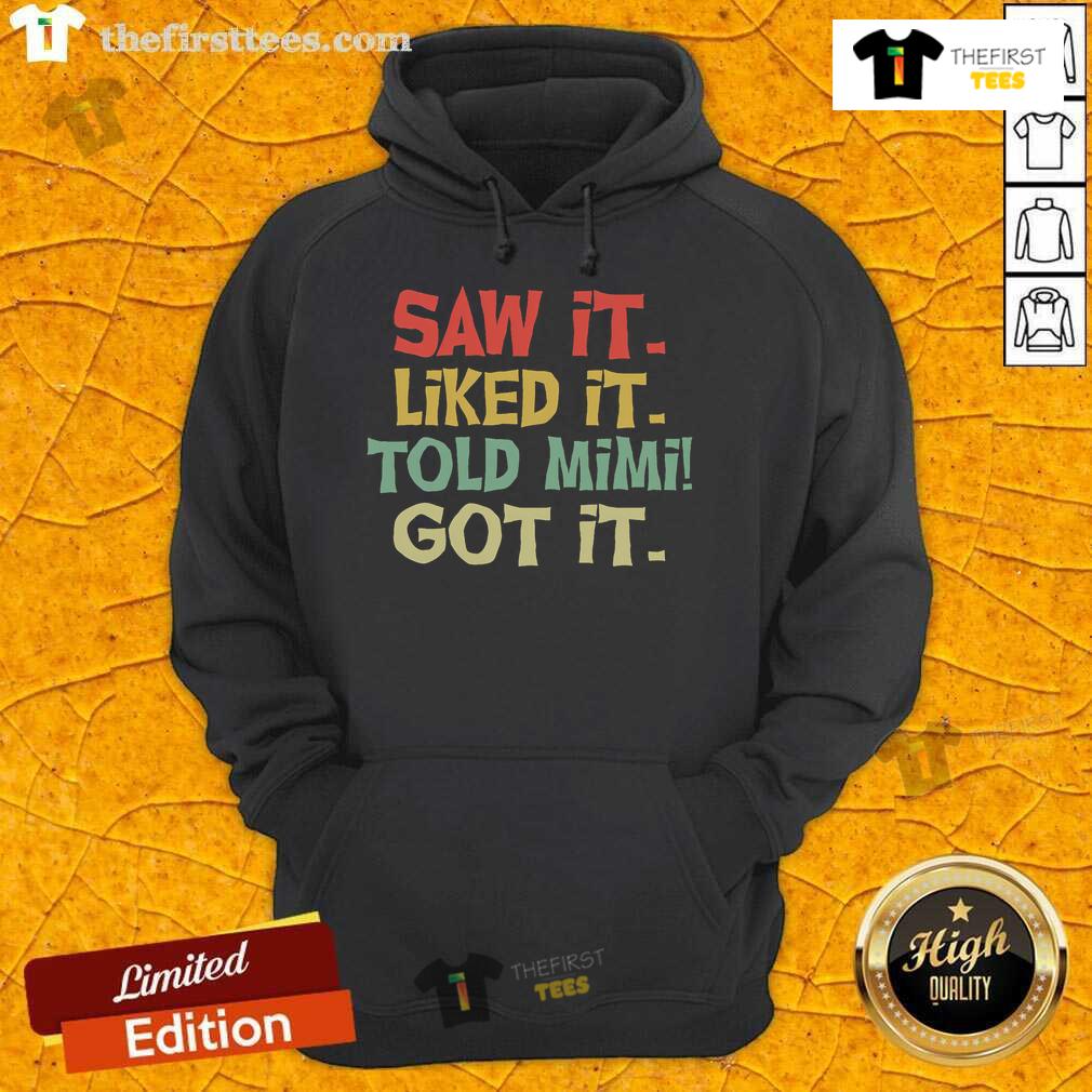 Pretty Saw It Liked It Old Mimi Got It Hoodie in vibrant colors, perfect for casual wear and stylish comfort.