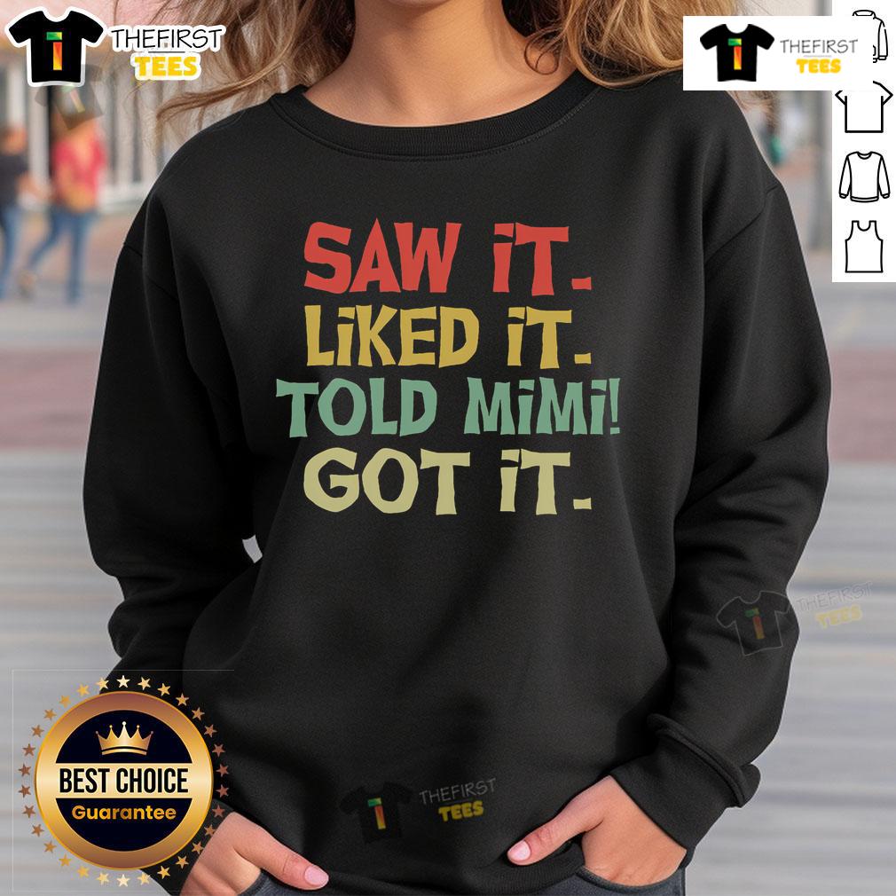 Cozy 'Pretty Saw It, Liked It, Old Mimi Got It' sweatshirt in soft fabric, perfect for casual wear and gift ideas.