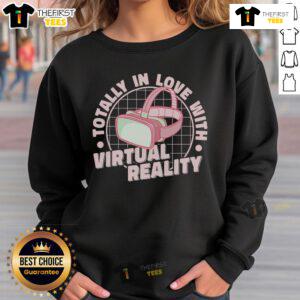 Cozy sweatshirt featuring 'Totally In Love With Virtual Reality' design, perfect for VR gamers and video game enthusiasts.