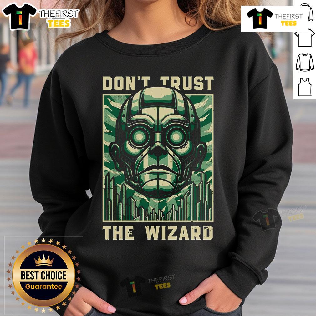Alt Text: Cozy 'Don't Trust The Wizard' sweatshirt featuring a whimsical graphic, perfect for casual wear and wizard fans.