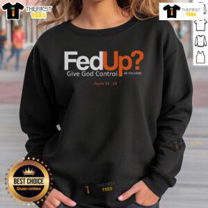 Top Fed Up Give God Control He Delivers Sweatshirt in dark gray, featuring bold inspirational text for faith-inspired fashion.