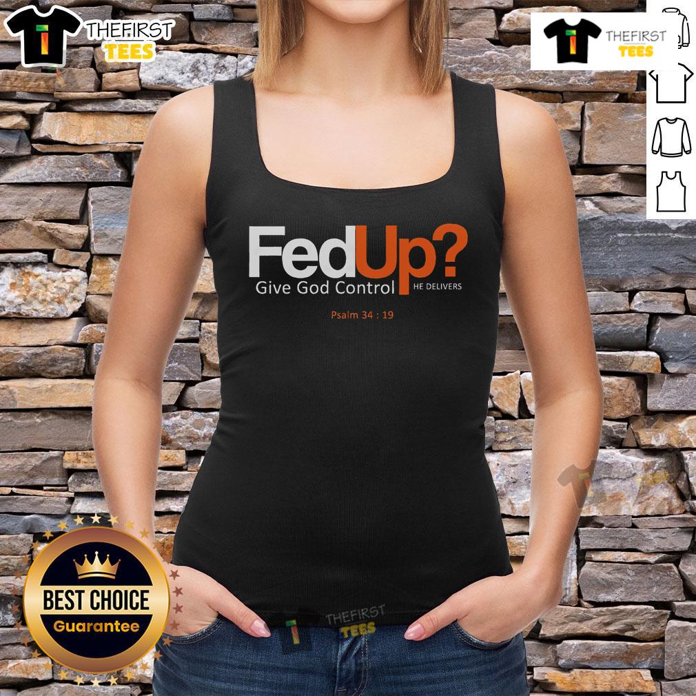 Top Fedup Give God Control He Delivers tank top in black, featuring inspiring text for faith and motivation enthusiasts.