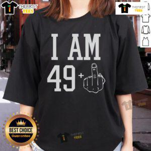 Funny 'I Am 49 Plus' sarcastic middle finger tee for ladies celebrating a 50th birthday in style.
