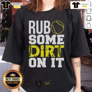 Top Softball Rub Some Dirt On It Ladies Tee featuring a fun graphic for softball enthusiasts.
