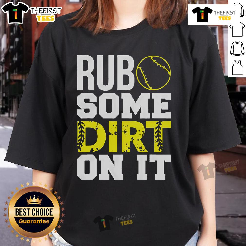 Top Softball Rub Some Dirt On It Ladies Tee featuring a fun graphic for softball enthusiasts.
