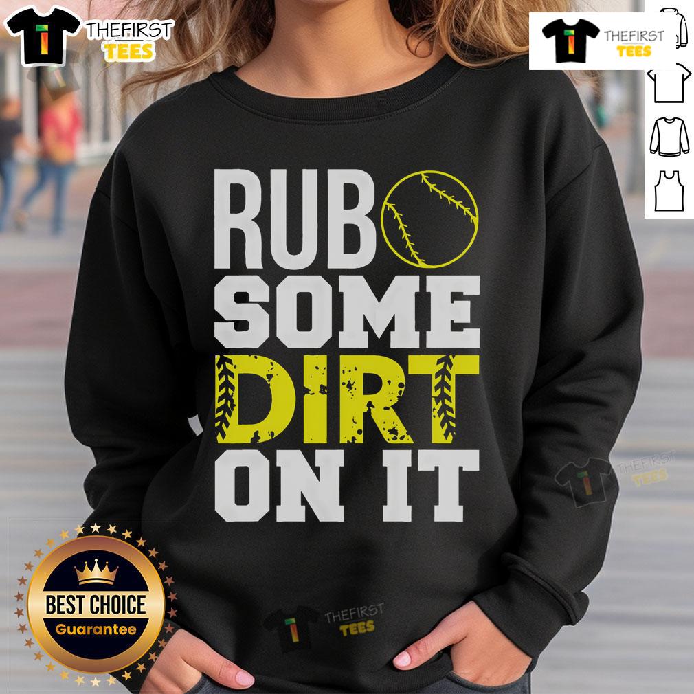 Top Softball Rub Some Dirt On It Sweatshirt in vibrant colors, perfect for players and fans showing team spirit.