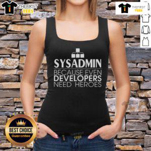 Top Sysadmin tank top design featuring a humorous quote about developers needing heroes, perfect for tech enthusiasts.