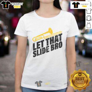 Funny trombone player in marching band shirt saying 'Let That Slide, Bro' brings humor to music lovers' fashion.