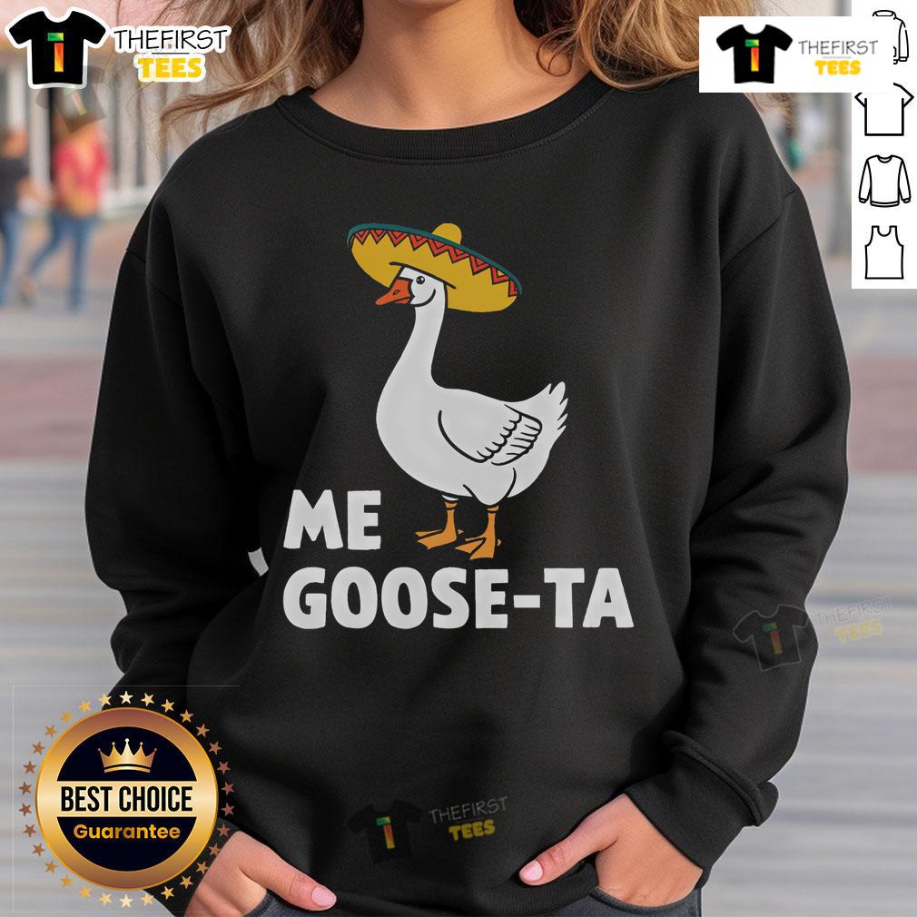 Funny Me Goose Ta Goose sweatshirt featuring humorous goose puns, perfect for a fiesta party and casual wear.