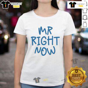 Funny Mr. Right Now Ladies Tee featuring a humorous graphic design perfect for casual wear and laughter.