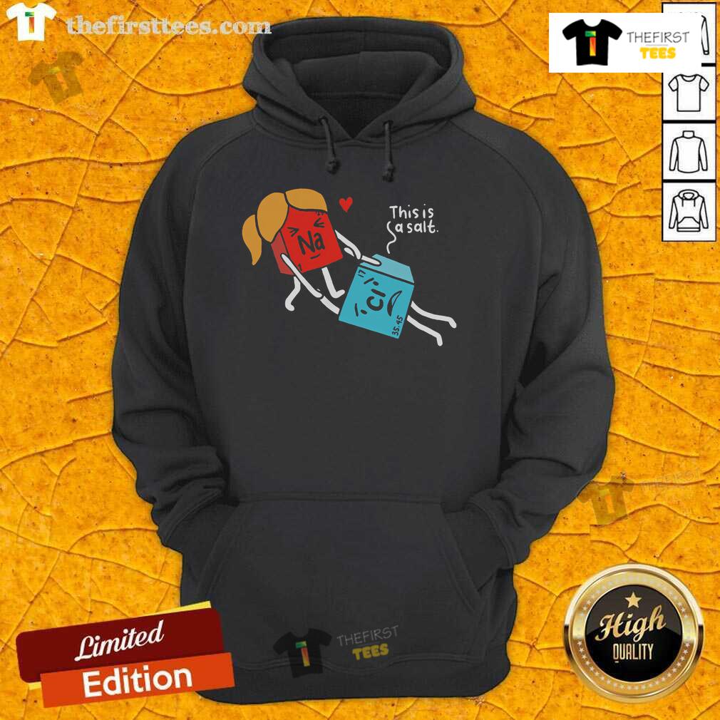 Funny Natri Chloride hoodie for Valentine's Day, featuring a playful chemistry design celebrating salt and love.