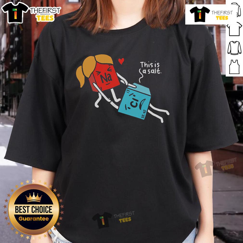 Funny Natri Chloride This Is Salt Valentine's Day Chemistry Ladies Tee featuring a playful salt-themed design.
