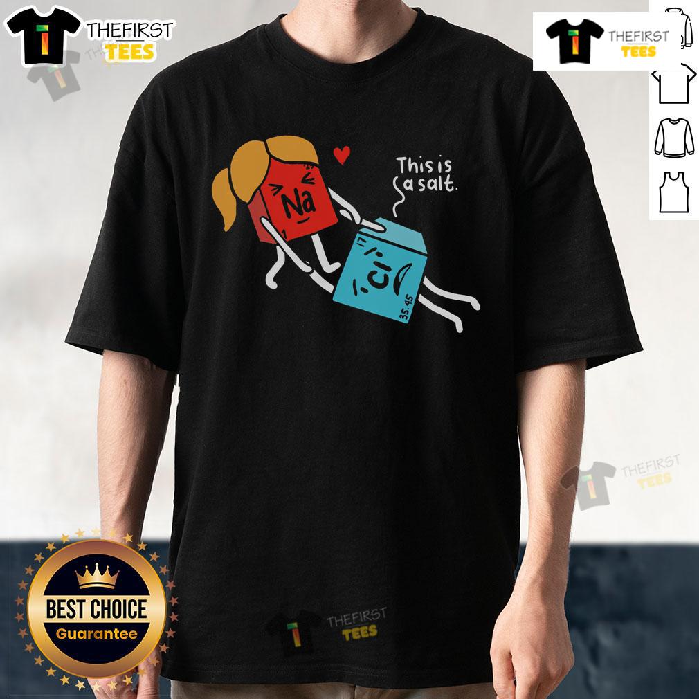 Funny Natri Chloride Valentine's Day T-Shirt showcasing chemistry humor with a playful salt theme. Perfect for science lovers!