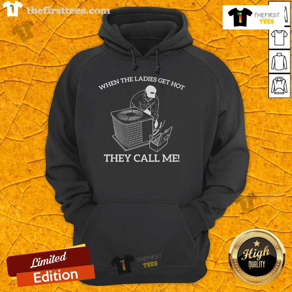 Funny Engineer Hoodie featuring 'When the Ladies Get Hot, They Call Me Engineer' slogan, perfect for humor and style.