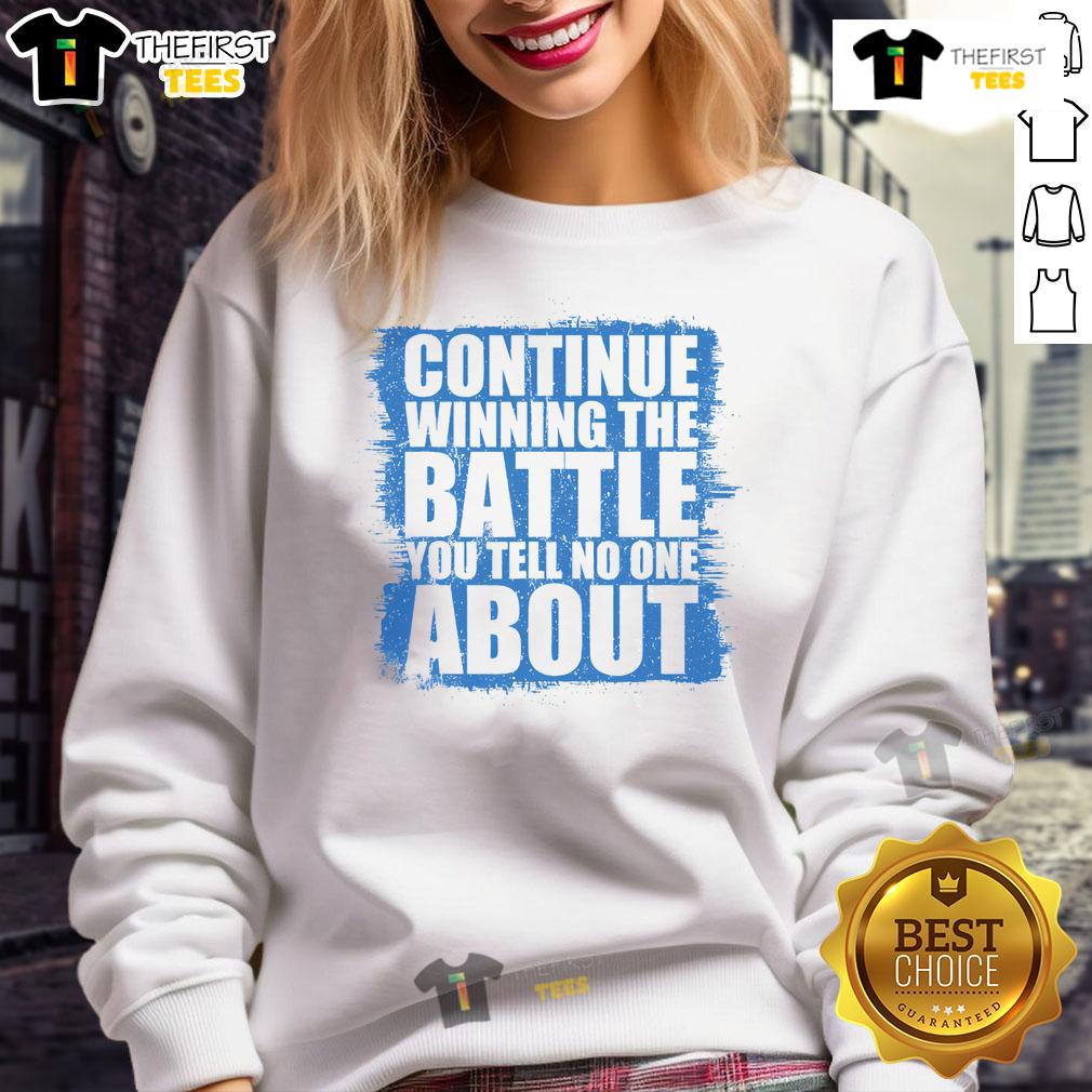 Motivational sweatshirt 'Nice-Continue-Winning-The-Battle-You-Tell-No-One-About' featuring inspiring text design.