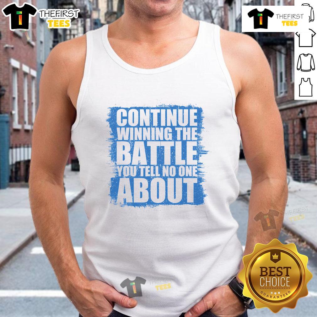 Motivational tank top featuring 'Continue Winning The Battle You Tell No One About' design, perfect for inspiring workouts.