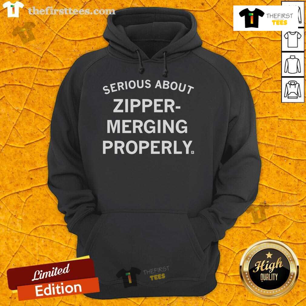 Official Serious About Zipper Merging Properly Hoodie featuring bold text and a stylish design for traffic safety awareness.