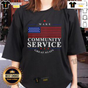 Premium Donald Trump Make Community Service Great Again ladies tee featuring bold text on a stylish shirt.