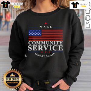Premium Donald Trump 'Make Community Service Great Again' sweatshirt featuring bold text and stylish design.