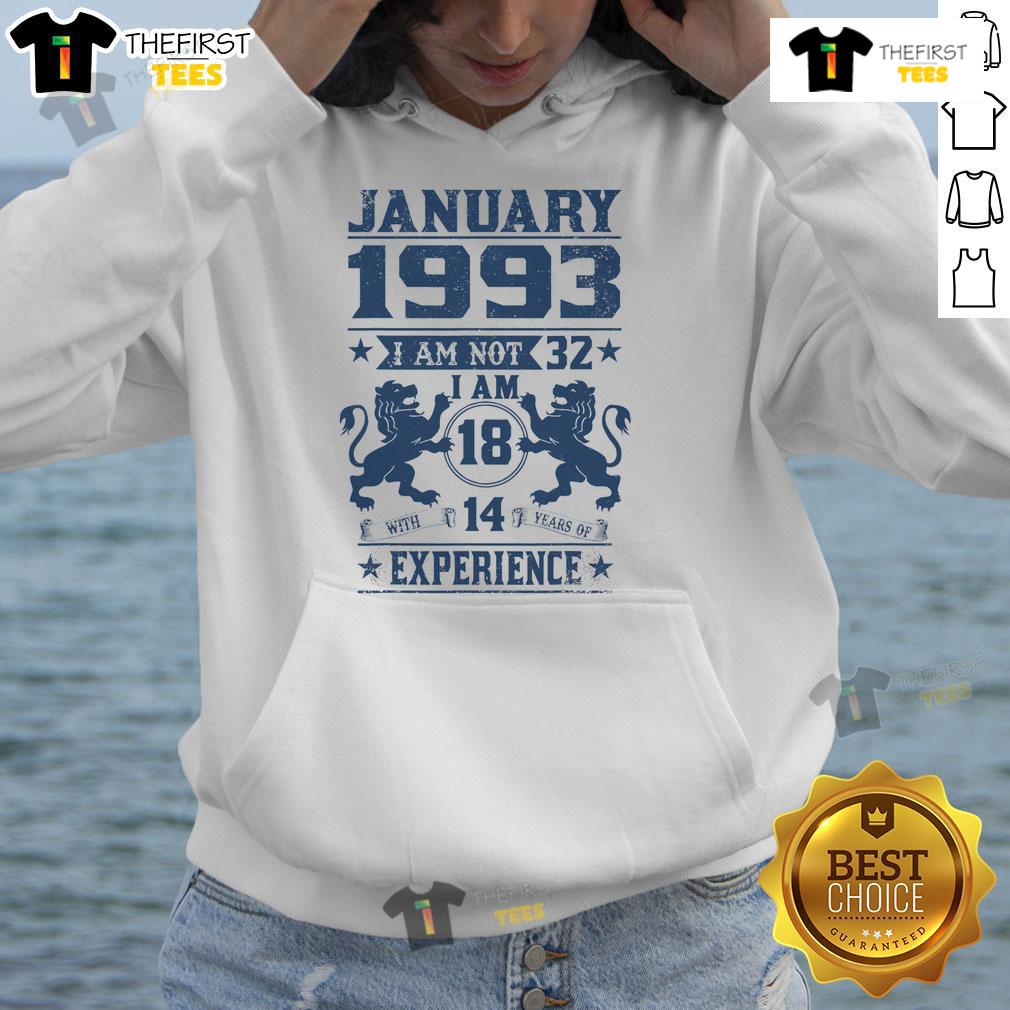 Alt Text: Vintage January 1993 hoodie featuring 'I Am Not 32, I'm 18 With 14 Years of Experience' slogan.