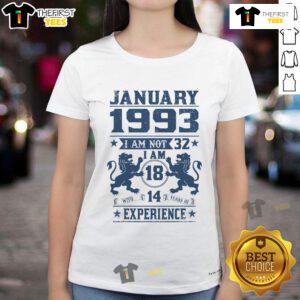 Top January 1993 'I Am Not 32 I'm 18 With 14 Years of Experience' Ladies Tee featuring a unique retro design.