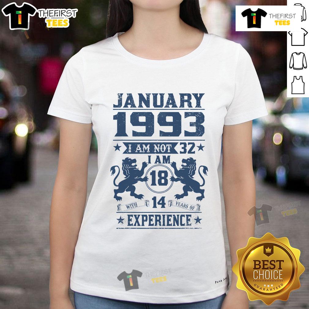 Top January 1993 'I Am Not 32 I'm 18 With 14 Years of Experience' Ladies Tee featuring a unique retro design.