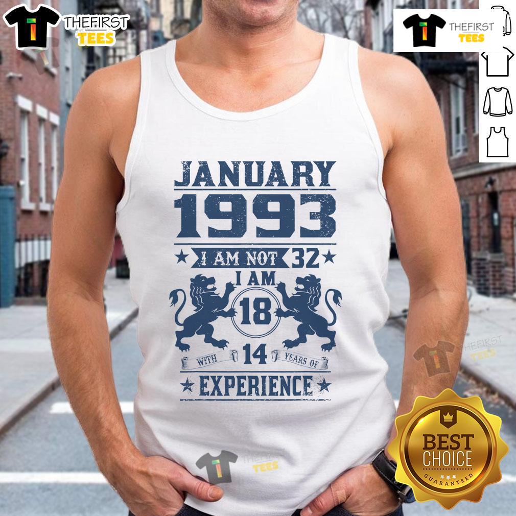 Alt Text: Vintage January 1993 tank top featuring 'I Am Not 32, I'm 18 with 14 Years of Experience' slogan.