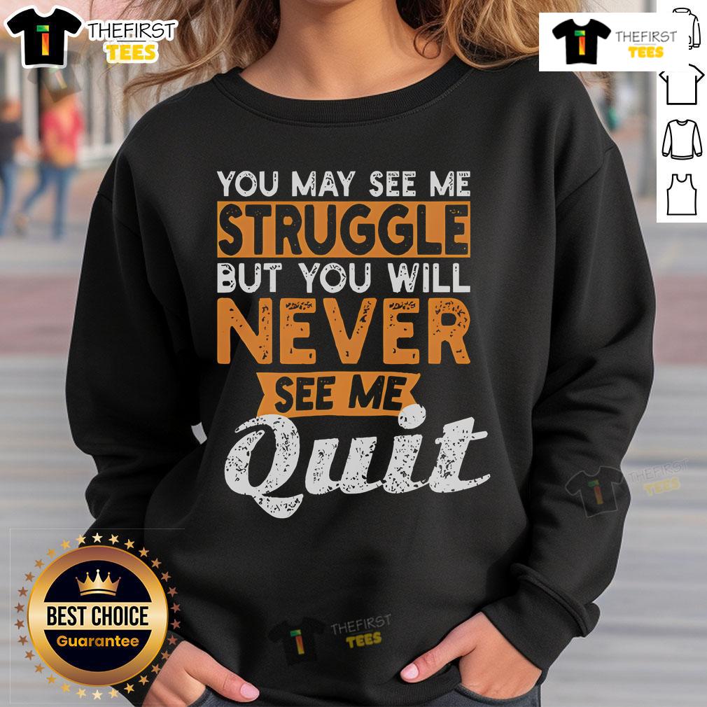 Cozy Top You May See Me Struggle sweatshirt in vibrant colors, perfect for casual wear and staying comfy.
