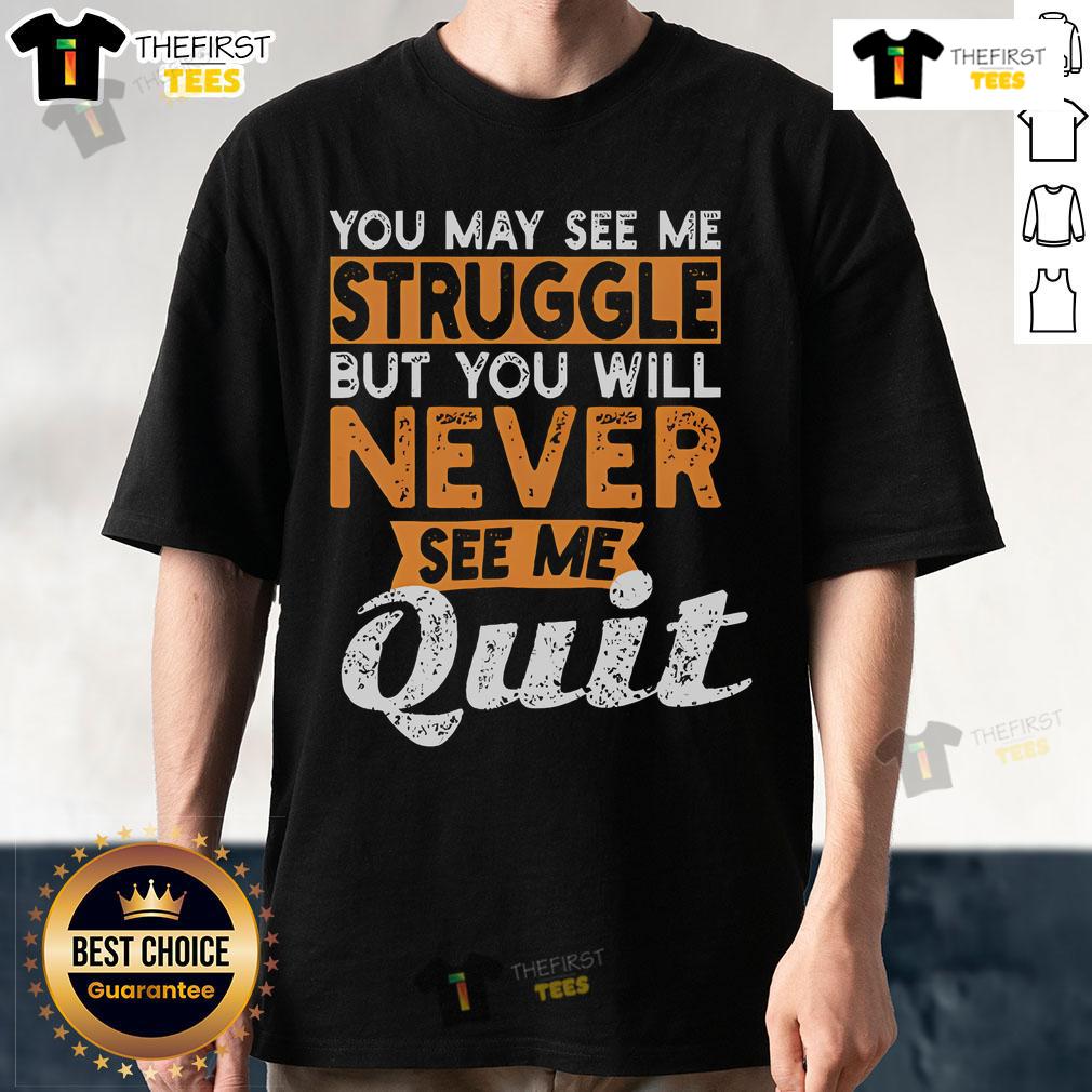 Trendy 'Top You May See Me Struggle' T-Shirt design featuring bold text on a casual wear background.