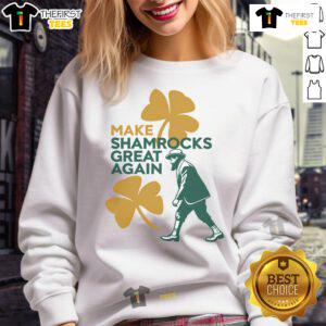 Good Make Shamrocks Great Again St. Patrick's Day Trump American sweatshirt featuring a festive green design.