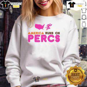 Cozy Nice America Runs On Percs sweatshirt featuring a bold graphic design, perfect for casual wear and comfort.
