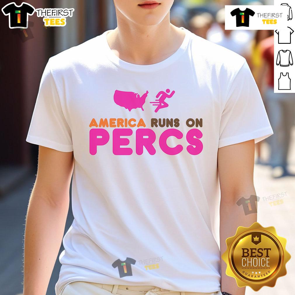 Nice America Runs On Percs T-Shirt featuring a bold graphic design, perfect for casual wear and expressing your style.