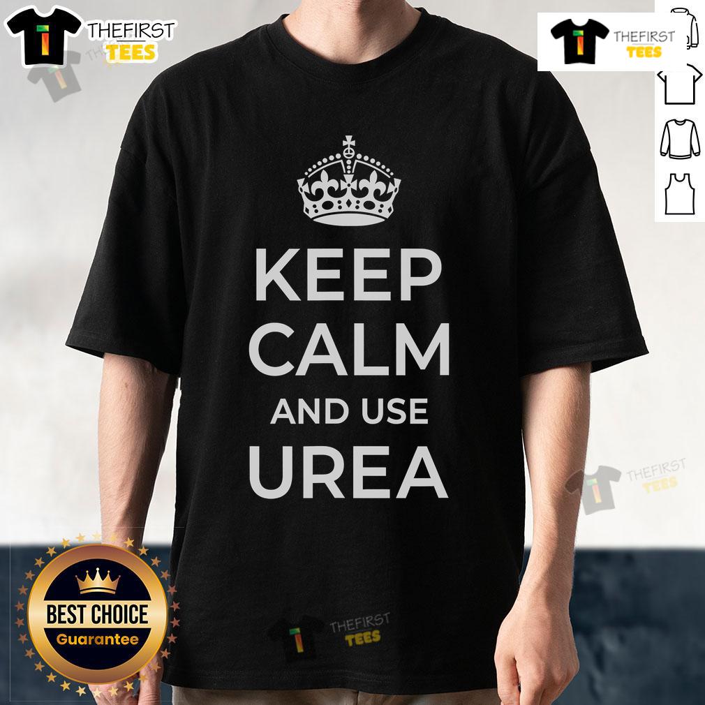 Nice Keep Calm And Use Urea T-Shirt featuring a stylish design with bold text for urea enthusiasts.