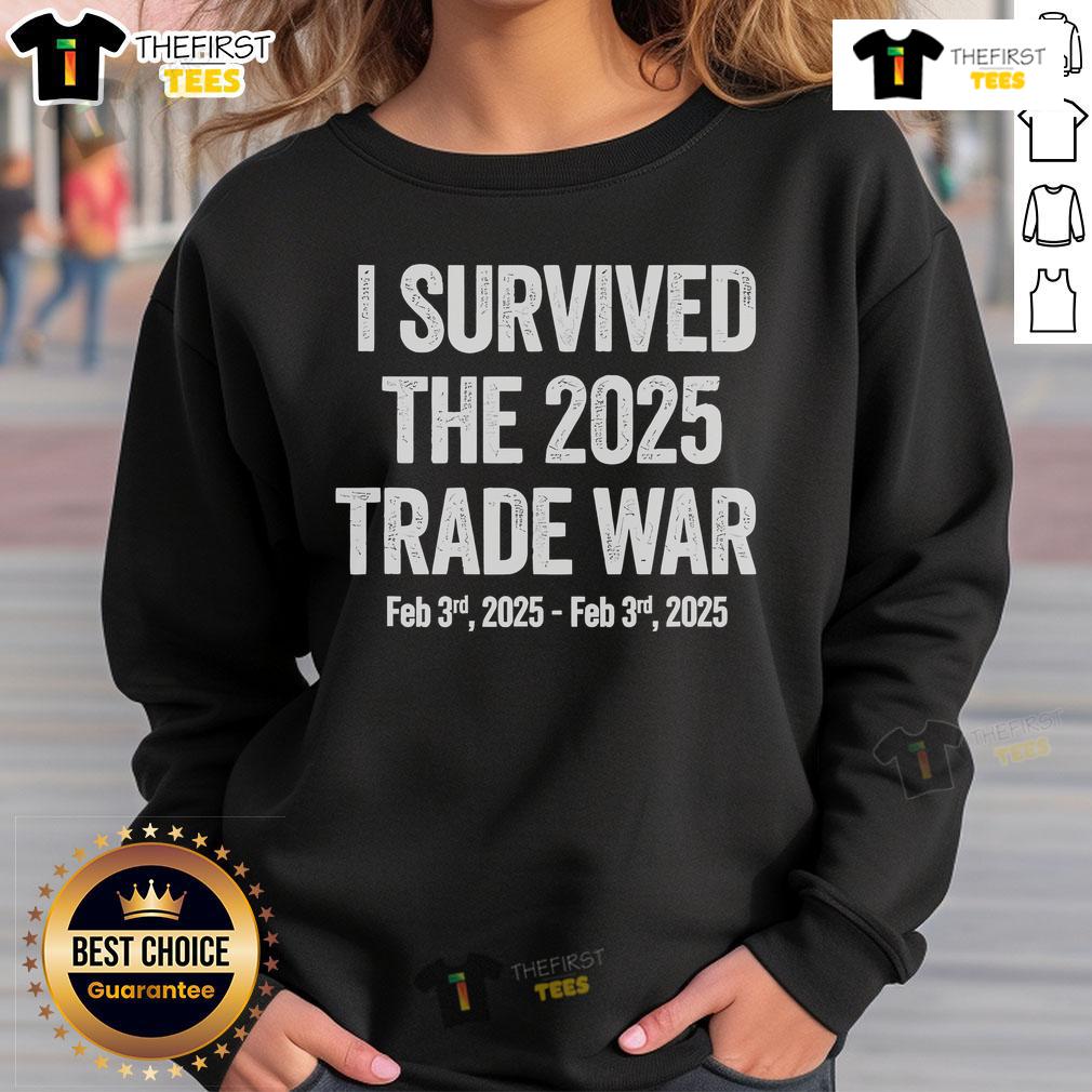 Official I Survived The 2025 Trade War Sweatshirt featuring bold text and a stylish design, perfect for trade war supporters.