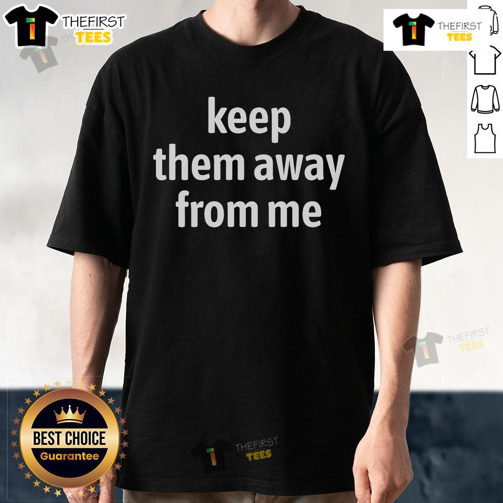 Alt Text: Official Keep Them Away From Me 2025 T-Shirt featuring bold graphic design on a stylish black tee.