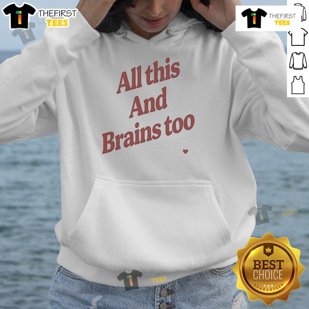 Official Kristin Jones All This And Brains Too Hoodie in stylish design, perfect for casual wear and brainy fashion lovers.
