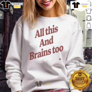 Alt Text: Official Kristin Jones All This And Brains Too Sweatshirt featuring a stylish design and comfortable fit.