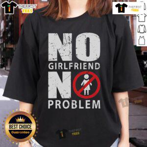 Official No Girlfriend No Problem Ladies Tee featuring a stylish design for confident women celebrating independence.