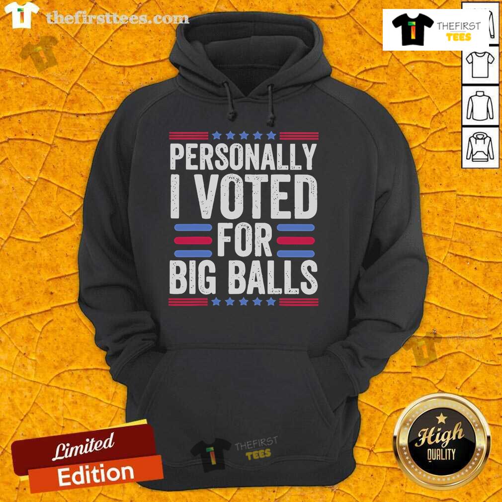 Alt Text: Person wearing an 'Official Personally I Voted For Big Balls' hoodie, showcasing unique election-themed fashion.