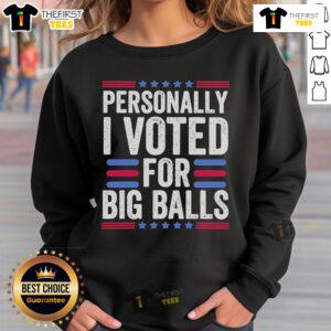 Official Personally I Voted For Big Balls sweatshirt in bold lettering, perfect for political humor and casual wear.