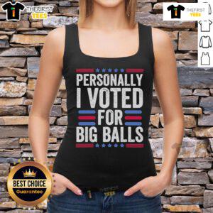 Official Personally I Voted For Big Balls Tank Top in vibrant colors, perfect for expressing your unique voting choice.