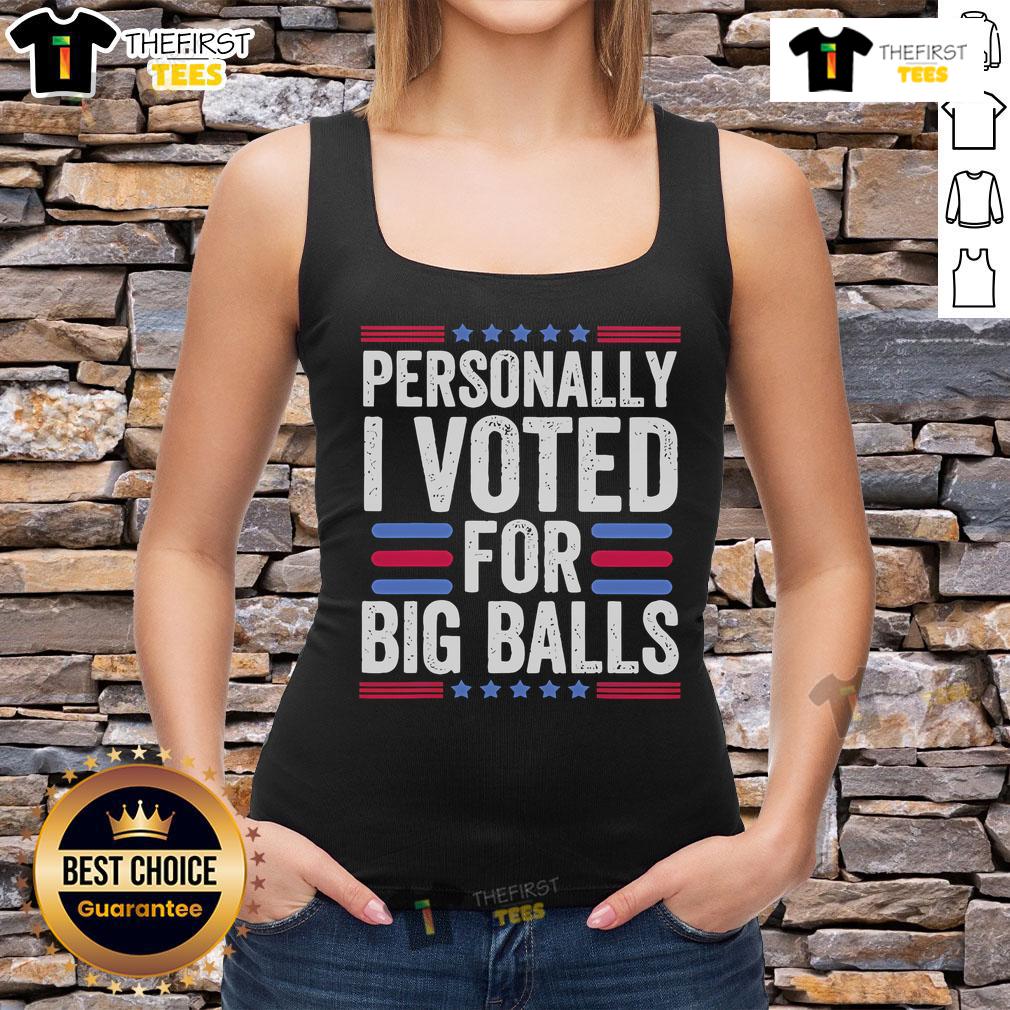 Official Personally I Voted For Big Balls Tank Top in vibrant colors, perfect for expressing your unique voting choice.