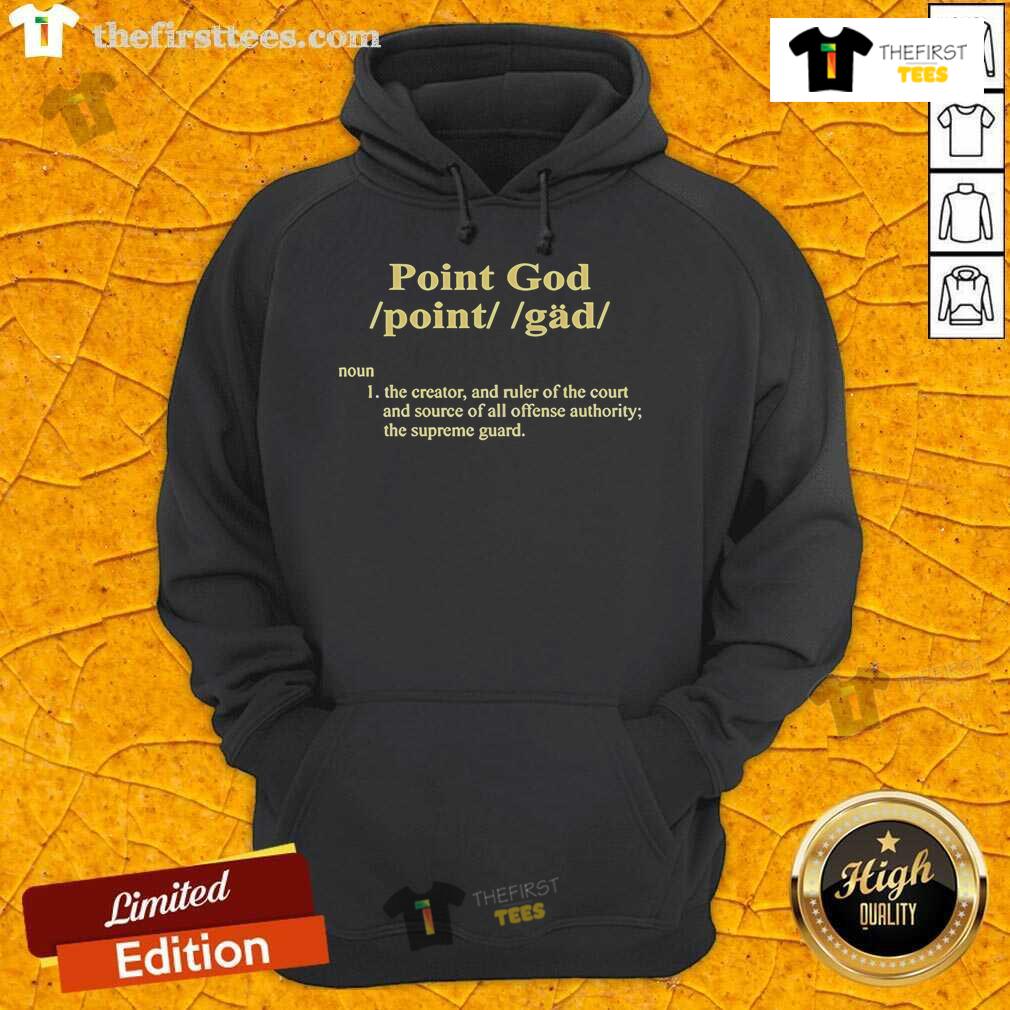 Official Point God definition hoodie, showcasing the creator and ruler of the court and source of all offense authority.