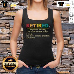 Official Retired Definition tank top featuring the definition of retirement in a stylish design.