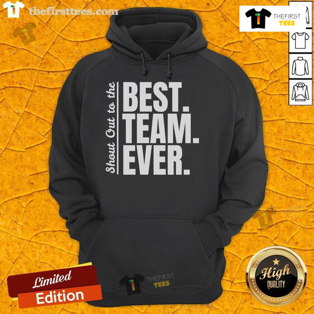 Employee Appreciation Hoodie featuring 'Official Shout Out to Best Team Ever' design, perfect for team recognition.