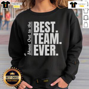 Official shout-out to best team ever sweatshirt for employee appreciation, featuring a stylish design and comfortable fit.